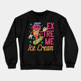 Extreme Ice cream Crewneck Sweatshirt